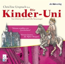 Hörbuch Die Kinder-Uni Bd 3 - 1. Forscher erklären die Rätsel der Welt  - Autor Ulrich Janßen;Ulla Steuernagel   - gelesen von Christine Urspruch