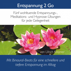 Hörbuch Entspannung 2 Go  - Autor Ulrich Kritzner   - gelesen von Ulrich Kritzner