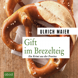 Hörbuch Gift im Brezelteig  - Autor Ulrich Maier   - gelesen von Christian Jungwirth