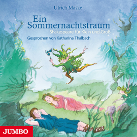 Hörbuch Ein Sommernachtstraum. Shakespeare für Klein und Groß  - Autor Ulrich Maske   - gelesen von Katharina Thalbach