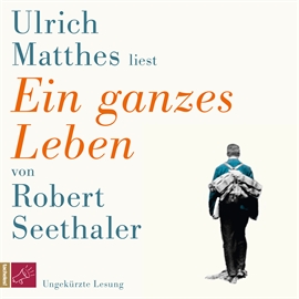 Hörbuch Ein ganzes Leben  - Autor Ulrich Matthes   - gelesen von Ulrich Matthes