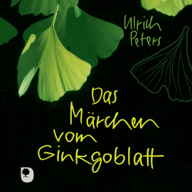Hörbuch Das Märchen vom Ginkgoblatt  - Autor Ulrich Peters   - gelesen von Peter Haug-Lamersdorf