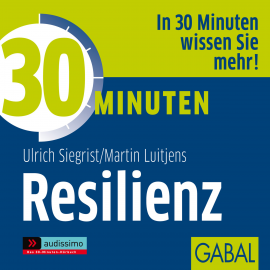 Hörbuch 30 Minuten Resilienz  - Autor Ulrich Siegrist   - gelesen von Schauspielergruppe
