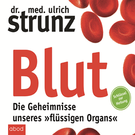 Hörbuch Blut - Die Geheimnisse unseres »flüssigen Organs«  - Autor Ulrich Strunz   - gelesen von Martin Harbauer