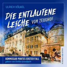 Hörbuch Die entlaufene Leiche vom Zeughof  - Autor Ulrich Völkel   - gelesen von Steffen Quasebarth
