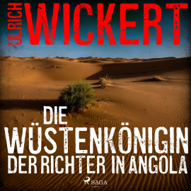 Hörbuch Die Wüstenkönigin. Der Richter in Angola  - Autor Ulrich Wickert   - gelesen von Schauspielergruppe