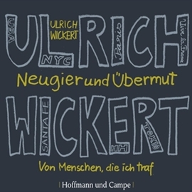 Hörbuch Neugier und Übermut - Von Menschen, die ich traf  - Autor Ulrich Wickert   - gelesen von Ulrich Wickert