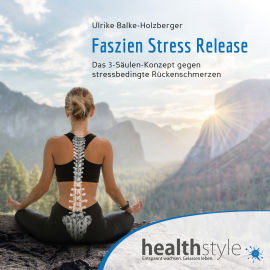 Hörbuch Faszien Stress Release  - Autor Ulrike Balke-Holzberger   - gelesen von Ulrike Balke-Holzberger