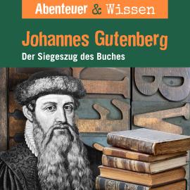 Hörbuch Abenteuer & Wissen, Johannes Gutenberg - Der Siegeszug des Buches  - Autor Ulrike Beck   - gelesen von Schauspielergruppe