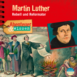 Hörbuch Abenteuer & Wissen: Martin Luther  - Autor Ulrike Beck   - gelesen von Schauspielergruppe