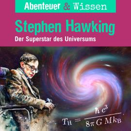 Hörbuch Abenteuer & Wissen, Stephen Hawking - Der Superstar des Universums  - Autor Ulrike Beck   - gelesen von Schauspielergruppe