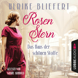 Hörbuch Rosenstern - Das Haus der schönen Stoffe  - Autor Ulrike Bliefert   - gelesen von Sabine Arnhold