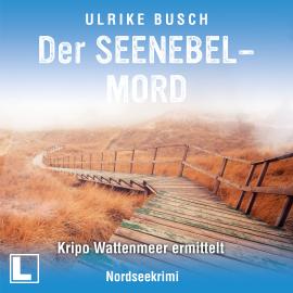 Hörbuch Der Seenebelmord - Kripo Wattenmeer ermittelt, Band 8 (ungekürzt)  - Autor Ulrike Busch   - gelesen von Tilman Borck