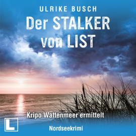 Hörbuch Der Stalker von List - Kripo Wattenmeer ermittelt, Band 7 (ungekürzt)  - Autor Ulrike Busch   - gelesen von Tilman Borck