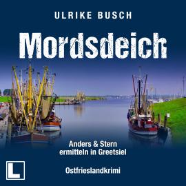 Hörbuch Mordsdeich - Anders und Stern ermitteln in Greetsiel, Band 1 (ungekürzt)  - Autor Ulrike Busch   - gelesen von Oliver Erwin Schönfeld