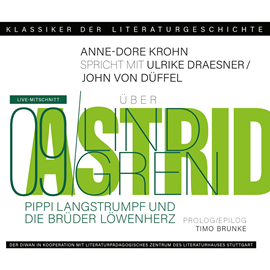 Hörbuch Ein Gespräch über Astrid Lindgren - Pippi Langstrumpf und Die Brüder Löwenherz - Klassiker der Literaturgeschichte 9 (Gekürzt)  - Autor Ulrike Draesner, John von Düffel, Timo Brunke, Anne-Dore Krohn   - gelesen von Schauspielergruppe