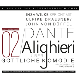 Hörbuch Ein Gespräch über Dante Alighieri: Die Göttliche Komödie - Klassiker der Literaturgeschichte 2 (Gekürzt)  - Autor Ulrike Draesner, John von Düffel, Timo Brunke, Insa Wilke   - gelesen von Schauspielergruppe