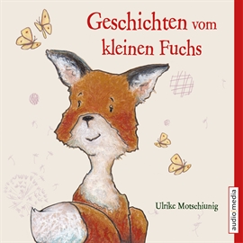 Hörbuch Geschichten vom kleinen Fuchs  - Autor Ulrike Motschiunig   - gelesen von Christoph Jablonka