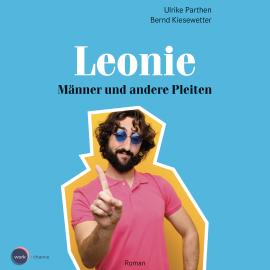 Hörbuch Männer und andere Pleiten - Leonie, Band 1 (ungekürzt)  - Autor Ulrike Parthen, Bernd Kiesewetter   - gelesen von Bernd Kiesewetter