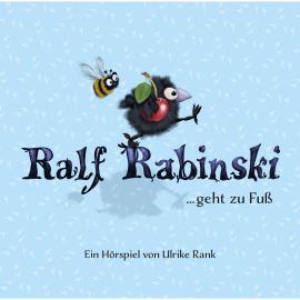 Hörbuch Ralf Rabinski, Folge 1: Ralf Rabinski ...geht zu Fuß  - Autor Ulrike Rank   - gelesen von Schauspielergruppe