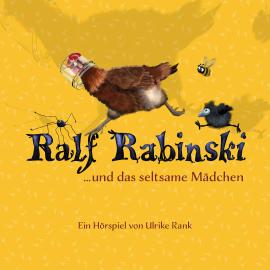 Hörbuch Ralf Rabinski, Folge 2: Ralf Rabinski und das seltsame Mädchen  - Autor Ulrike Rank   - gelesen von Schauspielergruppe