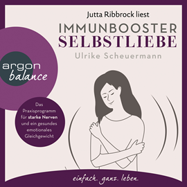 Hörbuch Immunbooster Selbstliebe - Das Praxisprogramm für starke Nerven und ein gesundes emotionales Gleichgewicht (Ungekürzte Lesung)  - Autor Ulrike Scheuermann   - gelesen von Jutta Ribbrock