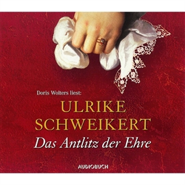 Hörbuch Das Antlitz der Ehre  - Autor Ulrike Schweikert   - gelesen von Doris Wolters
