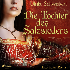 Hörbuch Die Tochter des Salzsieders  - Autor Ulrike Schweikert   - gelesen von Katrein Wolf