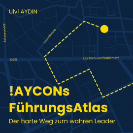 Hörbuch !AYCONs Führungsatlas  - Autor Ulvi I. AYDIN   - gelesen von Ulvi I. AYDIN