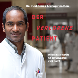 Hörbuch Der verlorene Patient  - Autor Umes Arunagirinathan   - gelesen von Sebastian Dunkelberg