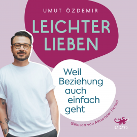 Hörbuch Leichter lieben  - Autor Umut C. Özdemir   - gelesen von Alexander Pensel