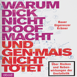 Hörbuch Warum dick nicht doof macht und Genmais nicht tötet  - Autor Gerd Gigerenzer;Thomas Bauer;Walter Krämer   - gelesen von Umut Dirik