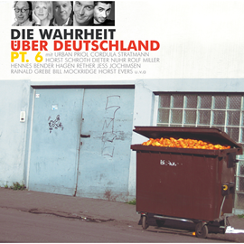 Hörbuch Die Wahrheit über Deutschland pt.6  - Autor Urban Priol;Hennes Bender;Hagen Rether;Cordula Stratmann   - gelesen von Schauspielergruppe