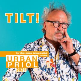 Hörbuch TILT! 2021 - Der etwas andere Jahresrückblick von und mit Urban Priol  - Autor Urban Priol   - gelesen von Urban Priol