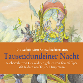 Hörbuch Die schönsten Geschichten aus Tausendundeiner Nacht  - Autor Urs Widmer   - gelesen von Thomas Piper
