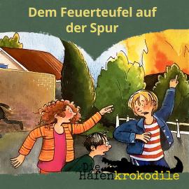 Hörbuch Dem Feuerteufel auf der Spur - Die Hafenkrokodile, Folge 5 (Ungekürzt)  - Autor Ursel Scheffler   - gelesen von Bodo Henkel