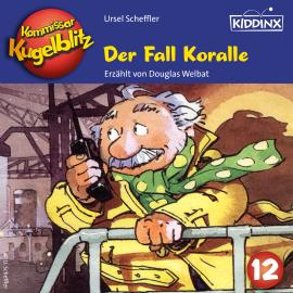 Hörbuch Der Fall Koralle - Kommissar Kugelblitz, Folge 12 (Ungekürzt)  - Autor Ursel Scheffler   - gelesen von Douglas Welbat