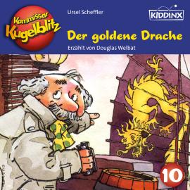 Hörbuch Der goldene Drache - Kommissar Kugelblitz, Folge 10 (Ungekürzt)  - Autor Ursel Scheffler   - gelesen von Douglas Welbat