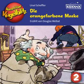 Hörbuch Die orangefarbene Maske - Kommissar Kugelblitz, Folge 2 (Ungekürzt)  - Autor Ursel Scheffler   - gelesen von Douglas Welbat