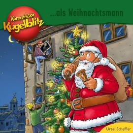 Hörbuch Kommissar Kugelblitz als Weihnachtsmann (Ungekürzt)  - Autor Ursel Scheffler   - gelesen von Bodo Henkel