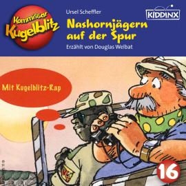 Hörbuch Nashornjägern auf der Spur - Kommissar Kugelblitz, Folge 16 (Ungekürzt)  - Autor Ursel Scheffler   - gelesen von Douglas Welbat