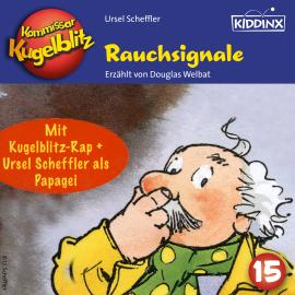 Hörbuch Rauchsignale - Kommissar Kugelblitz, Folge 15 (Ungekürzt)  - Autor Ursel Scheffler   - gelesen von Douglas Welbat