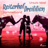 Hörbuch Reiterhof Dreililien - Alle 10 Geschichten im Sammelband  - Autor Ursula Isbel   - gelesen von Irina Salkow