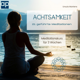 Hörbuch Achtsamkeit  21 geführte Meditationen  - Autor Ursula Martens   - gelesen von Sören Martens