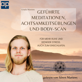 Hörbuch Geführte Meditationen, Achtsamkeitsübungen und Body-Scan  - Autor Ursula Martens   - gelesen von Sören Martens