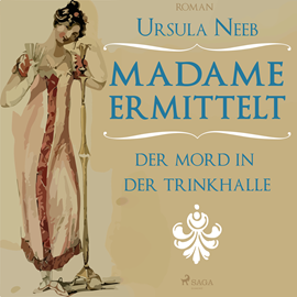 Hörbuch Madame ermittelt - Der Mord in der Trinkhalle  - Autor Ursula Neeb   - gelesen von Juliane Ahlemeier