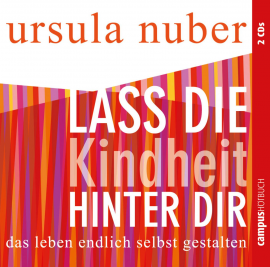 Hörbuch Lass die Kindheit hinter dir  - Autor Ursula Nuber   - gelesen von Schauspielergruppe