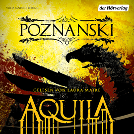Hörbuch Aquila  - Autor Ursula Poznanski   - gelesen von Laura Maire
