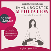 Immunbooster Meditation - Praktische Übungen für einen achtsamen Alltag und ein gesundes Leben (Gekürzte Lesung)
