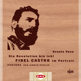 Hörbuch Die Revolution bin ich! Fidel Castro im Portrait  - Autor Ursula Voß   - gelesen von Joachim Bliese
